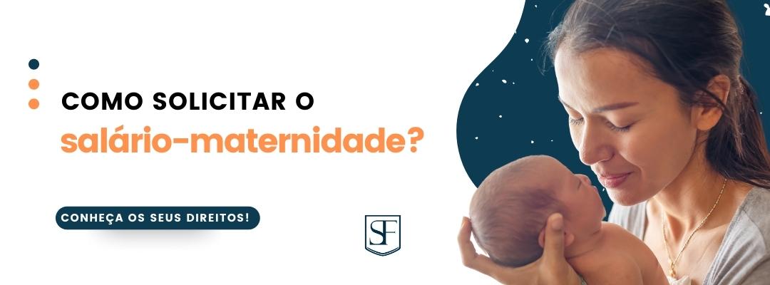 Como solicitar o salário-maternidade? | Silva & Freitas